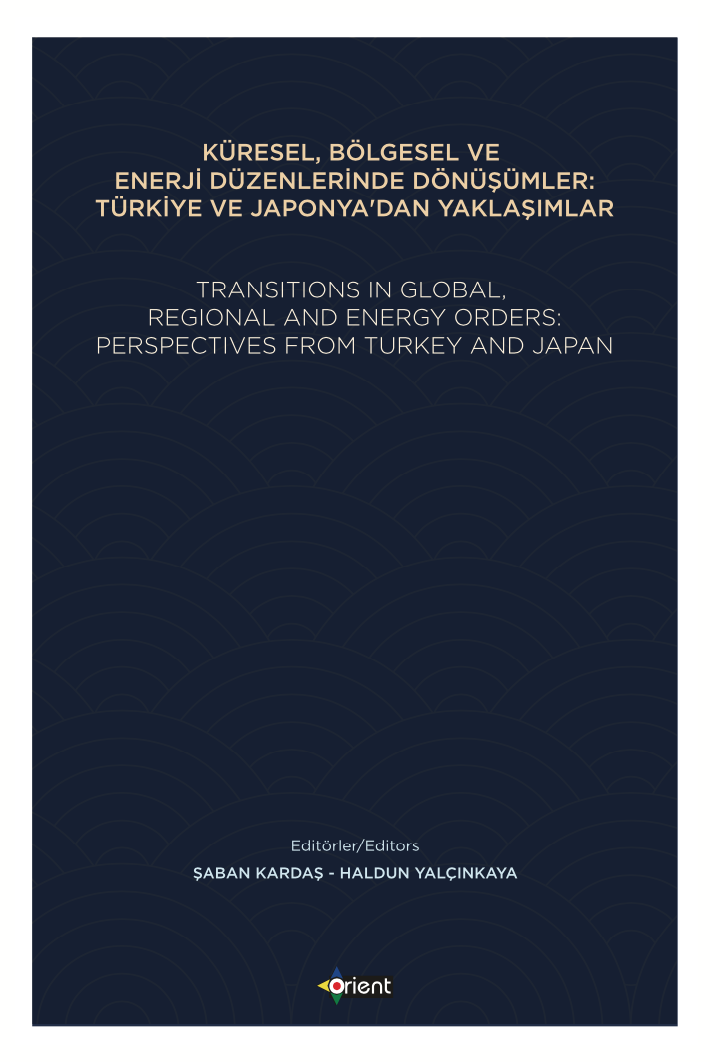 Küresel, Bölgesel ve Enerji Düzenlerinde Dönüşümler: Türkiye ve Japonya